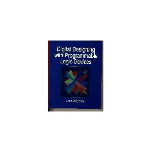 Digital Designing with Programmable Logic Devices by John W. Carter (Hardcover)