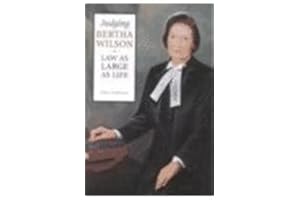 Judging Bertha Wilson: Law as Large as Life