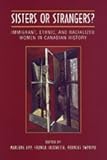 Sisters or Strangers? : Immigrant, Ethnic, and Racialized Women in Canadian History, , 0802088368