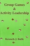 Group Games and Activity Leadership, Bulik, Kenneth J., 1892132176