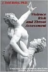 Violence Risk and Threat Assessment : A Practical Guide for Mental Health and Criminal Justice Professionals, Meloy, J. Reid, 0970318901