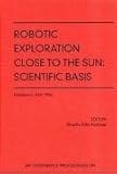 Robotic Exploration Close to the Sun : Scientific Basis, , 1563966182
