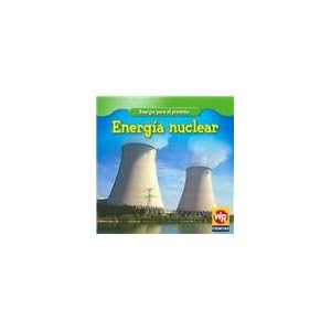 Energia nuclear/Nuclear Power (Energia para el presente/Energy for Today) (Spanish Edition)