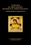 Themes in Orthodox Patristic Psychology: Humility, Obedience, Repentance, and Love