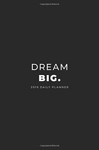 2019 Daily Planner; Dream Big.: Week to View Planner Diary and Appointment Book (UK Edition) (Calendars, Planners and Personal Organisers)