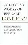 Philosophical and Theological Papers, 1958-1964, Lonergan, Bernard, 0802034748