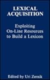 Lexical Acquisition : Exploiting On-Line Resources to Build a Lexicon, , 0805808299