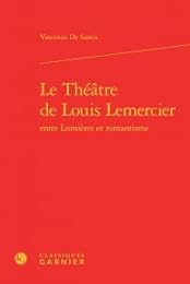 Le  théâtre de Louis Lemercier entre Lumières et romantisme