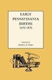 Early Pennsylvania Births, 1675-1875