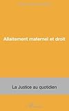 Allaitement maternel et droit (La justice au quotidien) (French Edition) by