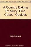 A Country Baking Treasury: Pies, Cakes, Cookies by 