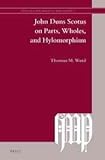 John Duns Scotus on Parts, Wholes, and Hylomorphism (Investigating Medieval Philosophy)