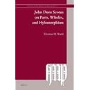 John Duns Scotus on Parts, Wholes, and Hylomorphism (Investigating Medieval Philosophy)