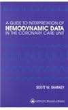 A Guide to Interpretation of Hemodynamic Data in the Coronary Care Unit, Sharkey, Scott W., 0397587821