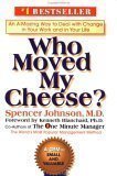 Who Moved My Cheese?: An Amazing Way to Deal with Change in Your Work and in Your Life 1st (first) Edition by Johnson, Spencer published by G. P. Putnam's Sons (1998)