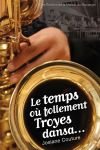 Le  temps où follement Troyes dansa