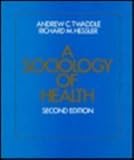 Sociology of Health, Twaddle, Andrew C. and Hessler, Richard M., 0024218707