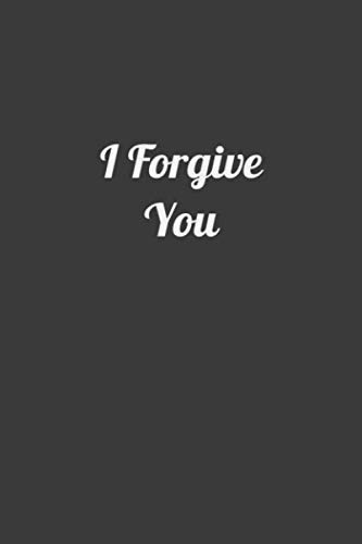 I Forgive You: Nice Notebook , Journal , Lined Notebook , 100 Pages , Size 6x9