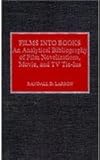Films into Books: An Analytical Bibliography of Film Novelizations, Movie and TV Tie-Ins by