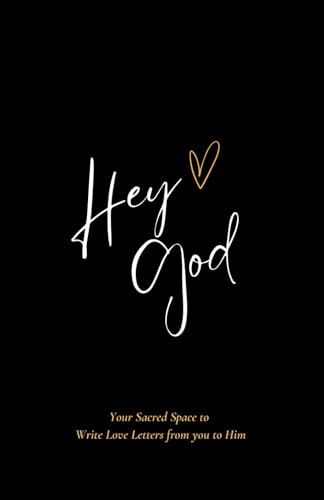Hey God: Your Sacred Space to Write Love Letters from you to Him (Black and Gold)