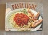 Pasta Light: Over 200 Great Taste, Low Fat Pasta Recipes by 