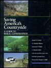 Saving America's Countryside : A Guide to Rural Conservation. for the National Trust for Historic Preservation, Stokes, Samuel N. and Watson, A. Elizabeth, 0801836964