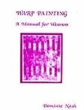 Warp Painting: A Manual for Weavers by