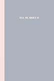 Sketchbook: Tell me about it (Grey and Pink) 6x9 - BLANK JOURNAL WITH NO LINES - Journal notebook wi by Premise Content