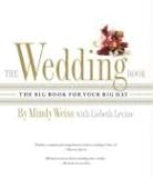 The Wedding Book: The Big Book for Your Big Day by Mindy Weiss, Lisbeth Levine