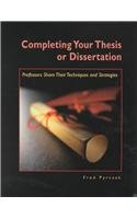 Completing Your Thesis or Dissertation: Professors Share Their Techniques & Strategies