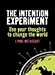 The Intention Experiment: Using Your Thoughts to Change Your Life and the World