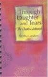 Through Laughter and Tears : The Church Celebrates!: Worship Services of Rites of Passage and Pilgrimage in the Christian Church, Landers, Bertha M., 0836160010