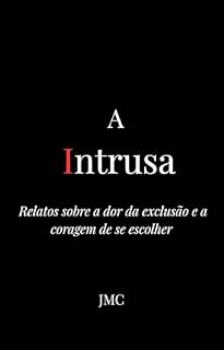 Livro A intrusa: Relatos sobre a dor da exclusão e a coragem de se escolher