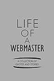 Life Of A Webmaster A Collection Of Quotes And Stories: Notebook, Journal or Planner | Size 6 x 9 | 110 Lined&hellip;