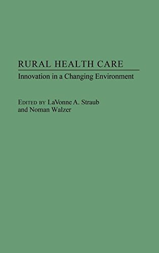 Download Rural Health Care: Innovation in a Changing Environment