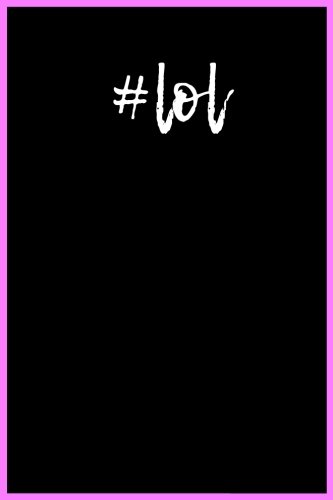 #lol: A 6 x 9 Lined Journal Notebook