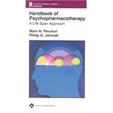 Handbook of Psychopharmacotherapy : A Life Span Approach, Pavuluri, Mani N. and Janicak, Philip G., 0781753562