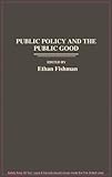 Public Policy and the Public Good, , 0313272247