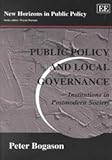 Public Policy and Local Governance : Institutions in Postmodern Society, Bogason, Peter, 1840648910