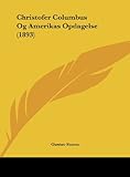 Christofer Columbus Og Amerikas Opdagelse (1893) (Spanish Edition) by