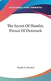 The Secret Of Hamlet, Prince Of Denmark by South G. Preston
