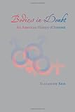 Bodies in Doubt: An American History of Intersex