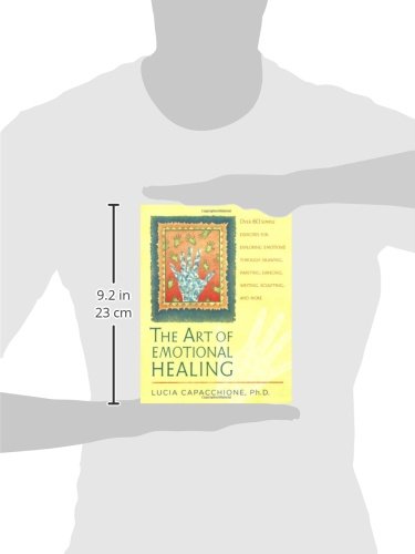 The Art of Emotional Healing: Over 60 Simple Exercises for Exploring Emotions Through Drawing, Painting, Dancing, Writing, Sculpting, and More
