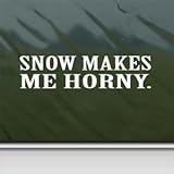 Burton Snow Makes Me Horny White Sticker Decal Snowboard Ski White Car Window Wall Macbook Notebook Laptop Sticker Decal