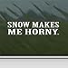 Burton Snow Makes Me Horny White Sticker Decal Snowboard Ski White Car Window Wall Macbook Notebook Laptop Sticker Decal
