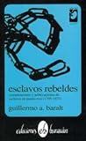 Front cover for the book Esclavos rebeldes: Conspiraciones y sublevaciones de esclavos en Puerto Rico (1795-1873) (Coleccion Semilla) by Guillermo A. Baralt