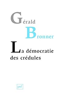 La Democratie Des Credules Gerald Bronner Babelio La Democratie Des Credules Gerald Bronner Babelio