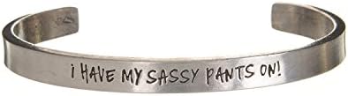 I HAVE MY SASSY PANTS ON! CUFF BRACELET