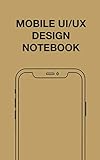 Mobile UI/UX Design Notebook: User Interface Experience Design Mockup & Wireframe Sketchbook - Grid by Chris Cadiz