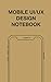 Mobile UI/UX Design Notebook: User Interface Experience Design Mockup & Wireframe Sketchbook - Grid by Chris Cadiz